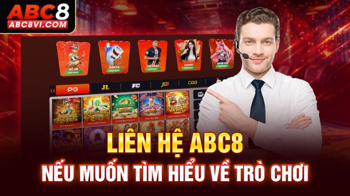 Liên hệ ABC8 khi cần tìm hiểu về trò chơi