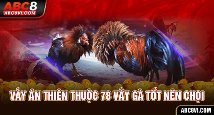 78 vảy gà tốt nên chọi